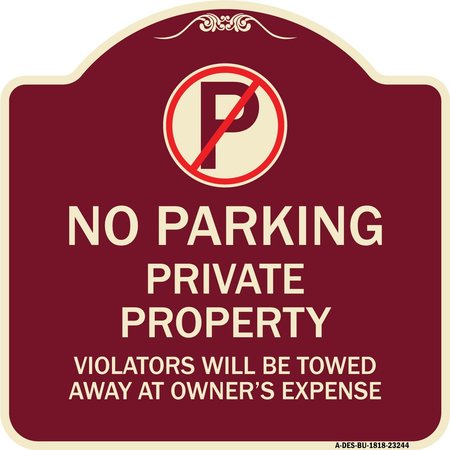SIGNMISSION Private Property Violators Towed Away Owner Expense W/ No Parking Alum, 18" L, 18" H, BU-1818-23244 A-DES-BU-1818-23244